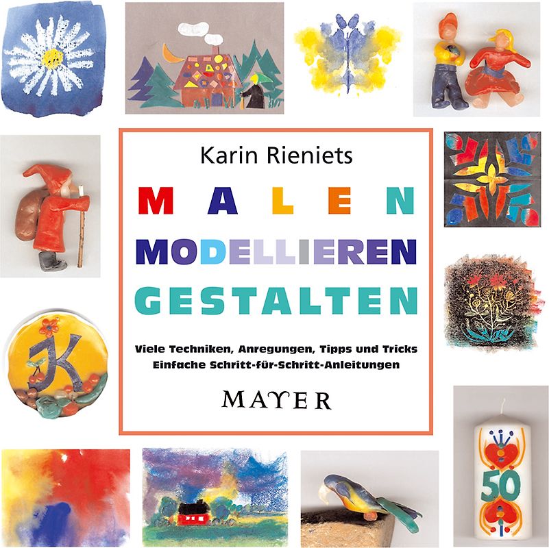 Malen – Modellieren – Gestalten