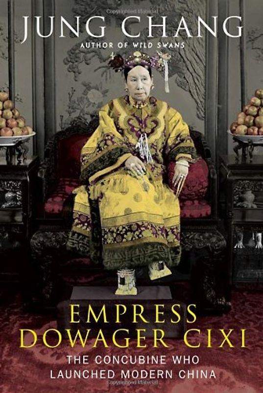 Empress Dowager Cixi: The Concubine Who Launched Modern China - Chang, Jung