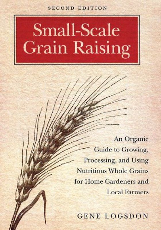 Small-Scale Grain Raising - Logsdon, Gene