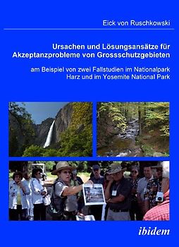 Ursachen und Lösungsansätze für Akzeptanzprobleme von Großschutzgebieten am Beispiel von zwei Fallstudien im Nationalpark Harz und im Yosemite National Park
