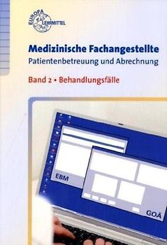 Medizinische Fachangestellte Patienbetreuung und Abrechung. Band 2 Behandlungsfälle