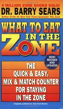 What to Eat in the Zone: The Quick & Easy, Mix & Match Counter for Staying in the Zone