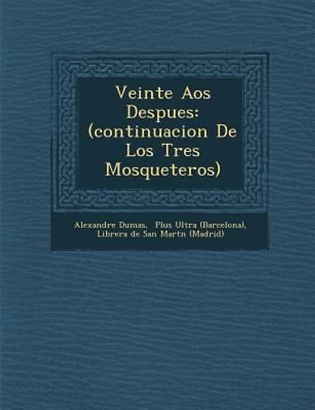 Veinte A�os Despues: (continuacion De Los Tres Mosqueteros)