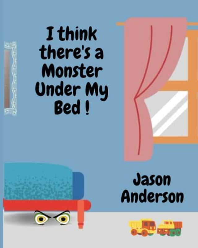 I Think There's a Monster Under My Bed!