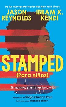 Stamped (Para Niños): El Racismo, El Antirracismo Y Tú / Stamped (for Kids) Racism, Antiracism, and You