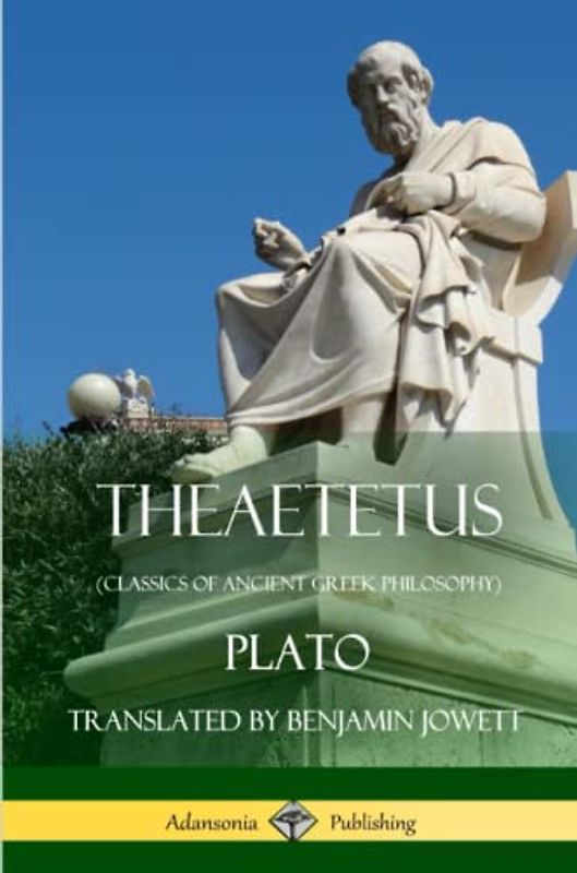 Theaetetus (Classics of Ancient Greek Philosophy)