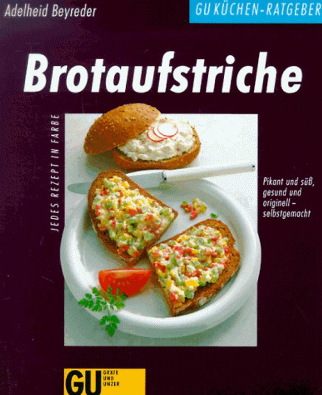 Brotaufstriche. Pikant und süss, gesund und originell - selbstgemacht