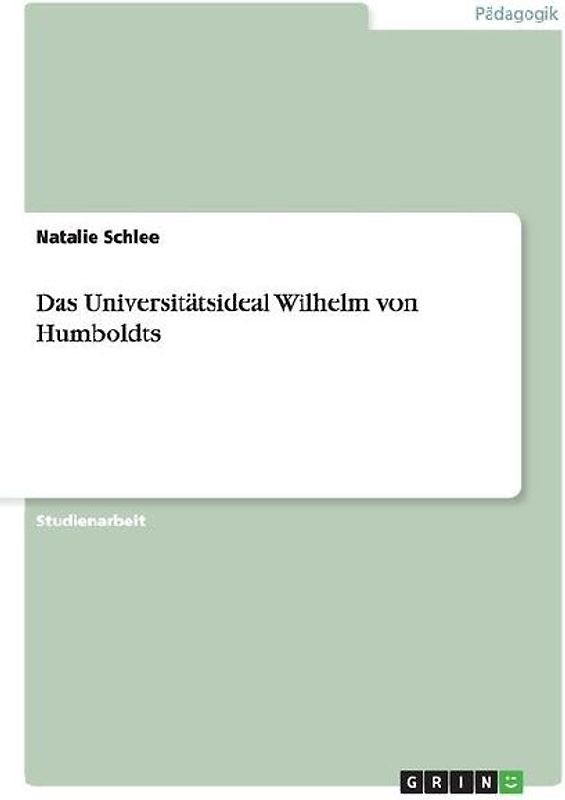 Das Universitätsideal Wilhelm von Humboldts