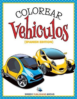 Colorear Vehiculos (Spanish Edition)