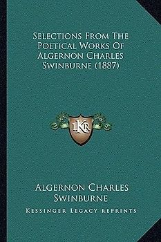 Selections from the Poetical Works of Algernon Charles Swinbselections from the Poetical Works of Algernon Charles Swinburne (1887) Urne (1887)