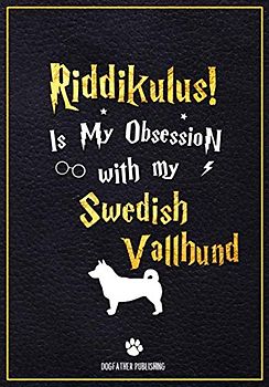 Riddikulus! Is my obsession with My Swedish Vallhund: 120 Page Swedish Vallhund Lined Journal - Notebook (7x10)
