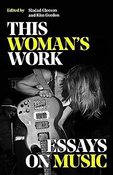 Just Like a Woman: Essays on Music