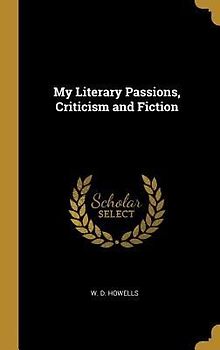 My Literary Passions, Criticism and Fiction