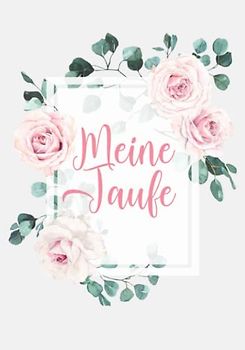 Meine Taufe: Gästebuch für die Tauffeier mit festem Einband ✼ Nettes Taufe Geschenk ✼ Zum Eintragen von Glückwünschen und Botschaften ✼ Cover mit ... ✼ Blanko Seiten mit elegantem Zierrahmen