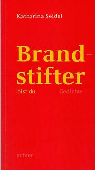 Brandstifter bist du