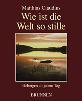 Wie ist die Welt so stille. Geborgen an jedem Tag