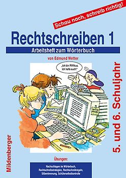 Schau nach, schreib richtig! / Schau nach, schreib richtig! Arbeitsheft 1: Rechtschreiben 1. Arbeitsheft für das 5. und 6. Schuljahr