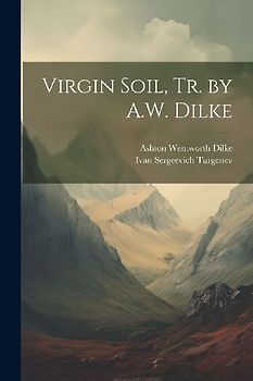 Virgin Soil, Tr. by A.W. Dilke