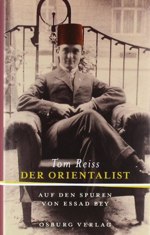 Der Orientalist. Auf den Spuren von Essad Bey