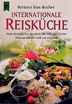 Internationale Reisküche. Viele Rezepte von herzhaft bis süss und allerlei Wissenswertes rund um den Reis