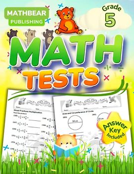 MathBear: Math Tests Grade 5: 5th Grade Math Tests Practice Workbook: Fractions, Decimals, Geometry, Percent, and More with Answer Key (MATHBEAR Workbooks, Band 123)