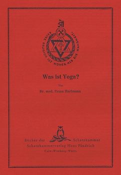 Was ist Yoga?. Sonderdruck des Kapitels 2 aus Hartmanns Werk "Yoga und Christentum" nebst einer kurzen Biographie des Meisters Eckhart