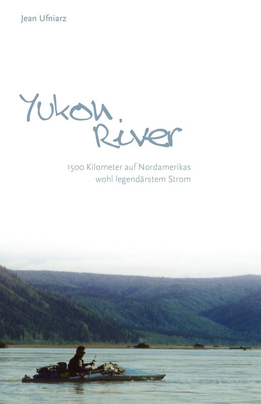 Yukon River - Auf anderen Wegen!