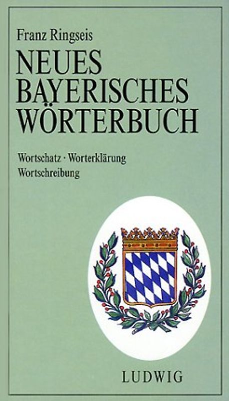 Neues Bayerisches Wörterbuch. Wortschatz, Worterklärung, Wortschreibung