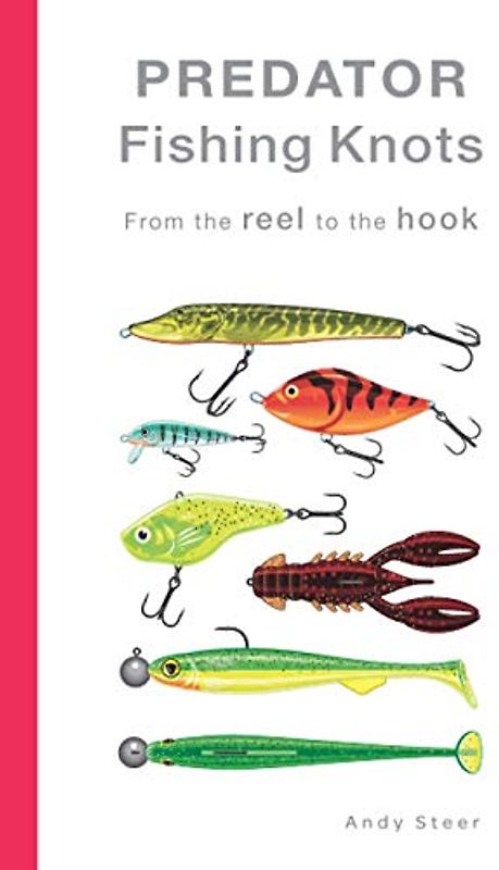 Predator Fishing Knots - From the reel to the hook