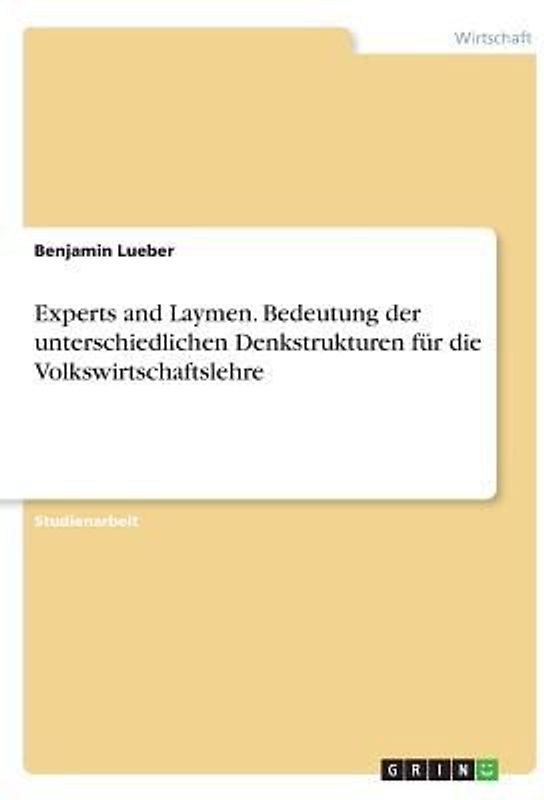 Experts and Laymen. Bedeutung der unterschiedlichen Denkstrukturen für ...