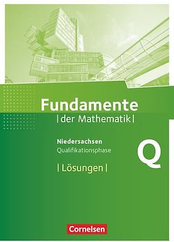 Fundamente der Mathematik - Niedersachsen ab 2015 - Qualifikationsphase - Leistungskurs