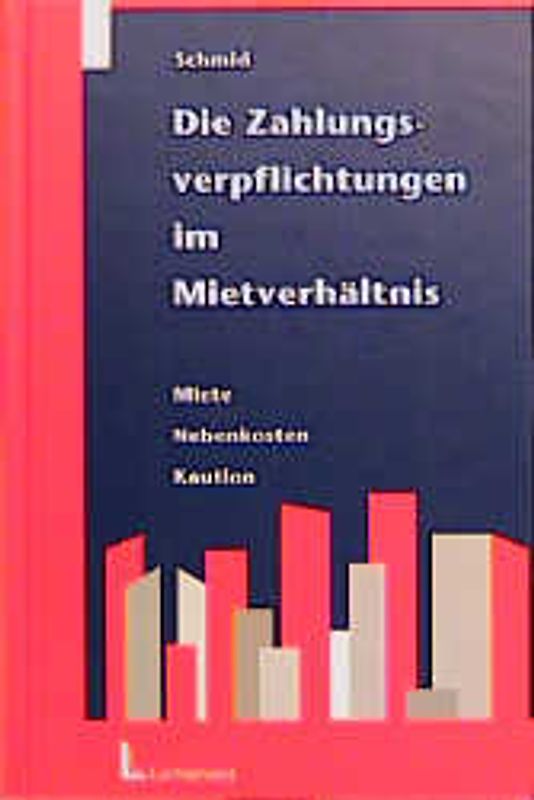 Die Zahlungsverpflichtungen im Mietverhältnis. Miete, Nebenkosten, Kaution