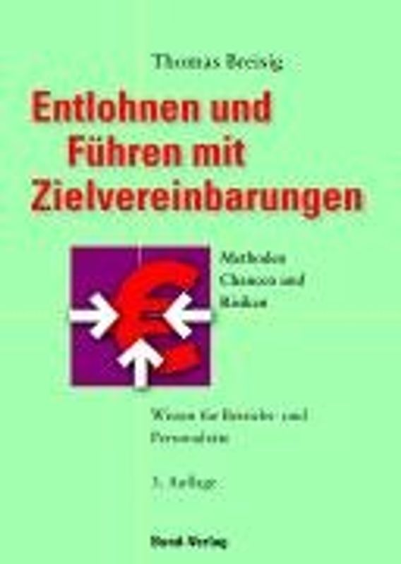 Entlohnen und Führen mit Zielvereinbarungen. Methoden, Chancen und Risiken - Wissen für Betriebs- und Personalräte