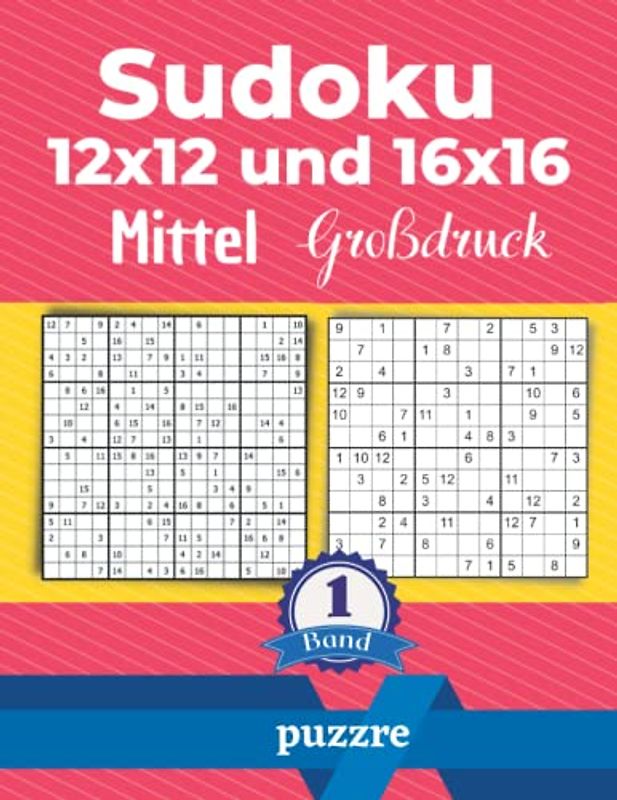 Sudoku 12x12 und 16x16 Mittel Großdruck Band 1: Logikspiele Rätselbuch Sudoku Varianten Mit Lösungen