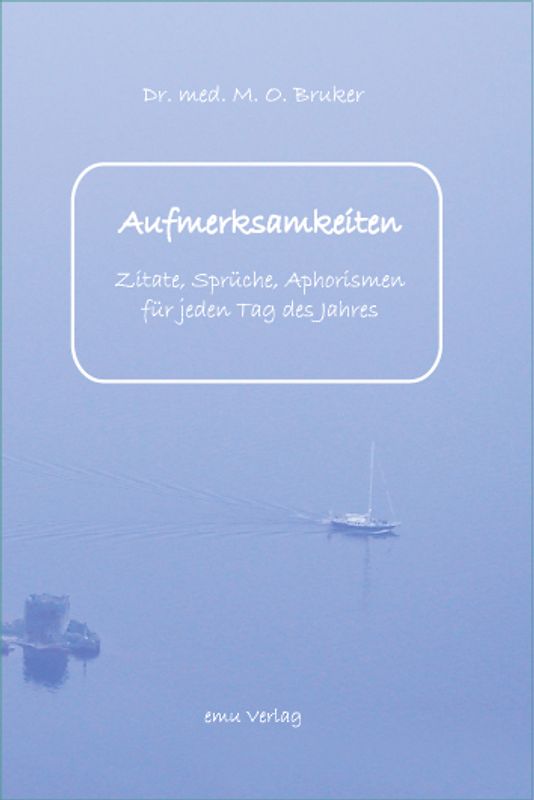 Aufmerksamkeiten. Zitate, Sprüche, Aphorismen für jeden Tag des Jahres