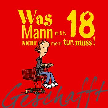Geschafft: Was Mann mit 18 nicht mehr tun muss!