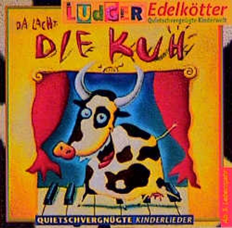 Da lacht die Kuh. Quitschvergnügte Kinderlieder. Ab 2 Jahren