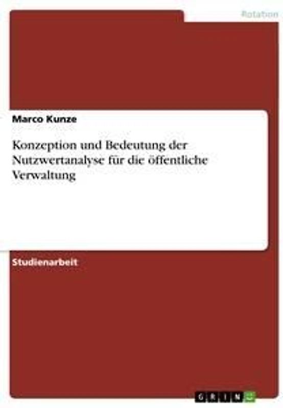 Konzeption und Bedeutung der Nutzwertanalyse für die öffentliche Verwaltung