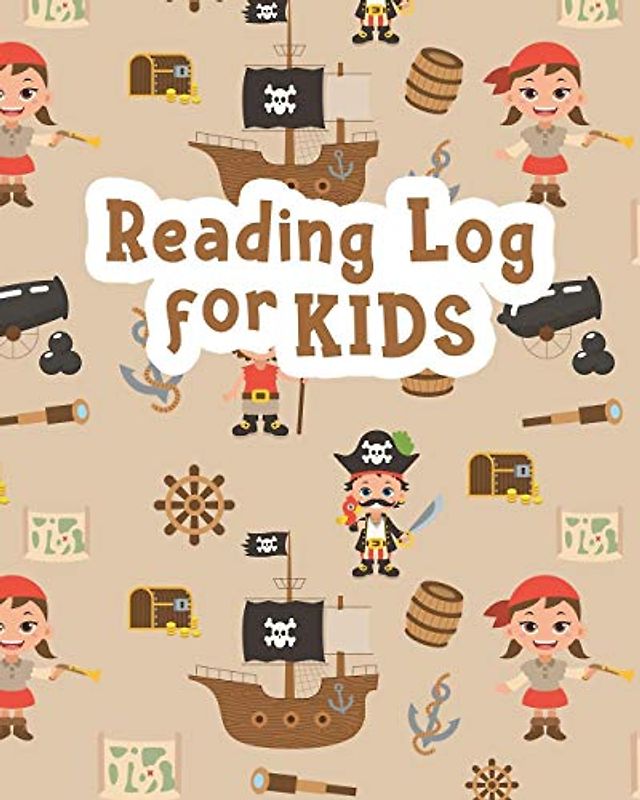 Reading Log for Kids: Pirates Reading Journal for Children - Your Kids Can Keep Track of All the Books They Read - 8 x 10 Inches - 100 Pages with ... on Each Page (Kids Reading Journals, Band 24)