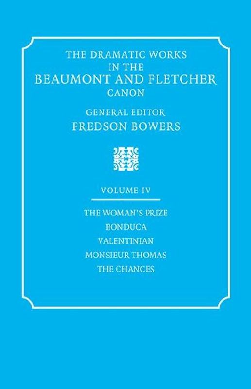 The Dramatic Works in the Beaumont and Fletcher Canon
