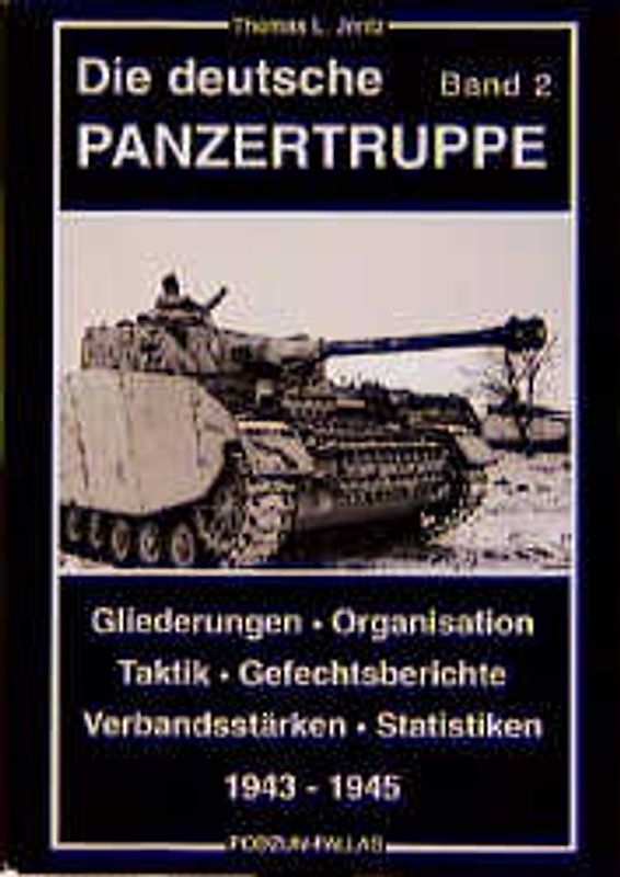 Die deutsche Panzertruppe 2. 1943-1945. Gliederungen, Organisation, Taktik, Gefechtsberichte