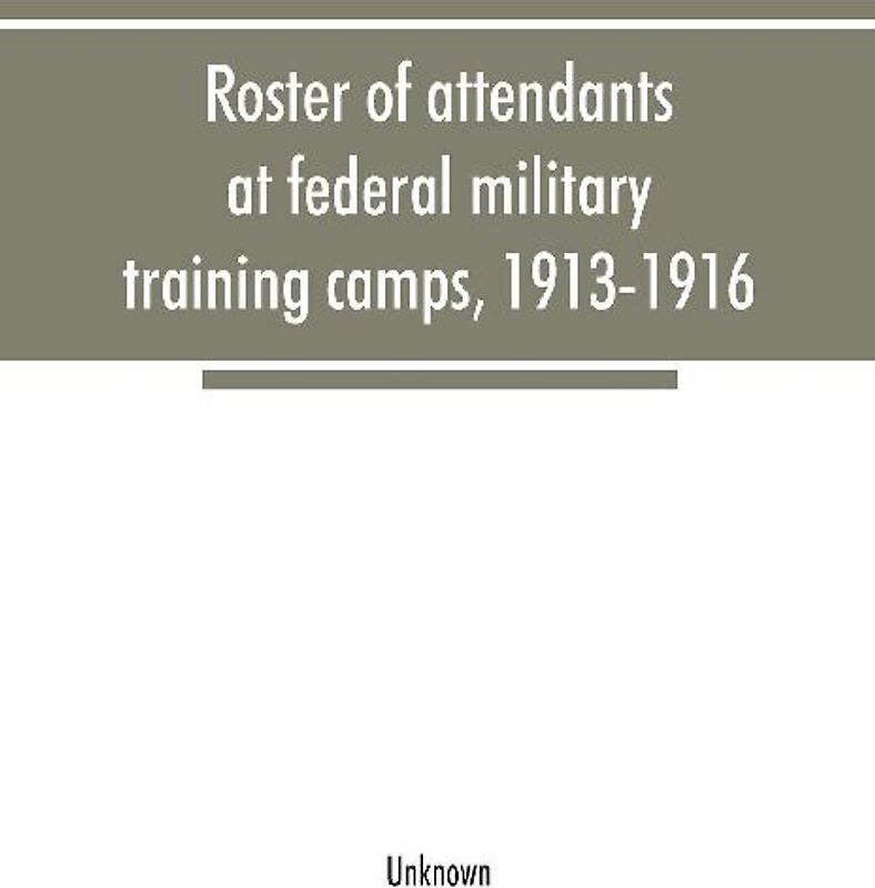 Roster of attendants at federal military training camps, 1913-1916