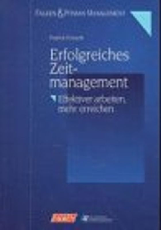 Erfolgreiches Zeitmanagement. Effektiver arbeiten, mehr erreichen