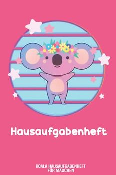 Koala Hausaufgabenheft für Mädchen: Tolles pinkes Hausaufgabenheft mit einem Koala für die Schultüte oder für die Einschulung