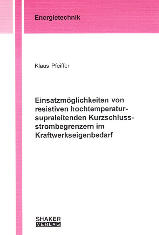 Einsatzmöglichkeiten von resistiven hochtemperatur-supraleitenden Kurzschlussstrombegrenzern im Kraftwerkseigenbedarf