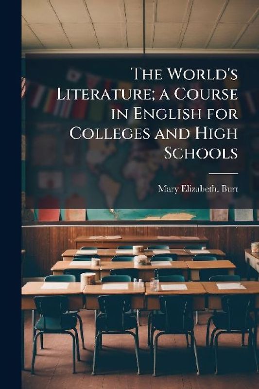 The World's Literature; a Course in English for Colleges and High Schools