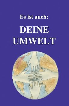Es ist auch DEINE UMWELT