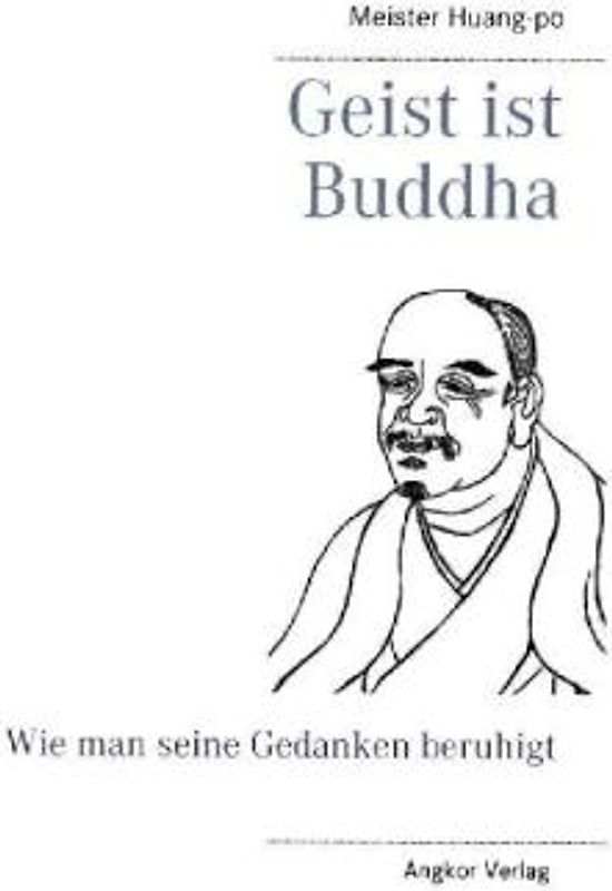 Geist ist Buddha: Die Lehren des Zen-Meisters Huang-po