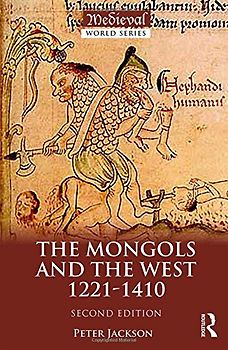 The Mongols and the West: 1221-1410 (The Medieval World)