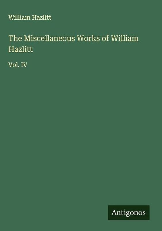 The Miscellaneous Works of William Hazlitt